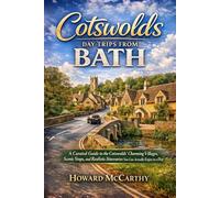COTSWOLDS DAY TRIPS FROM BATH: A Curated Guide to the Cotswolds’ Charming Villages, Scenic Stops, and Realistic Itineraries You Can Actually Enjoy in a Day
