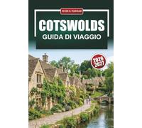 COTSWOLDS GUIDA DI VIAGGIO 2026 - 2027: Percorsi escursionistici, villaggi di pietra miele, ristoranti nei pub e gite giornaliere da Oxford e Bath