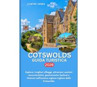 COTSWOLDS GUIDA TURISTICA 2026: Esplora i migliori villaggi, attrazioni, sentieri escursionistici, gastronomia, festival e itinerari nell'iconica regione inglese delle Cotswolds.