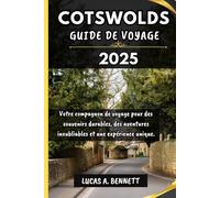 COTSWOLDS GUIDE DE VOYAGE 2025: Votre compagnon de voyage pour des souvenirs durables, des aventures inoubliables et une expérience unique.