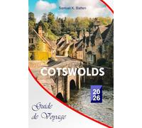 Cotswolds Guide de voyage 2026: Le guide complet essentiel des charmants villages, sites historiques, routes pittoresques, activités et conseils locaux d'Angleterre pour des expériences inoubliables