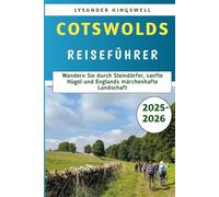 Cotswolds Reiseführer 2025-2026: Wandern Sie durch Steindörfer, sanfte Hügel und Englands märchenhafte Landschaft