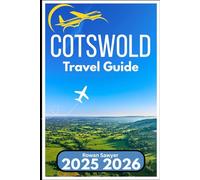 COTSWOLDS TRAVEL GUIDE 2025 2026: Discover England’s Rural Beauty Through Traditions, Markets, and Trails