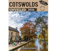 Cotswolds Unveiled 2026: Your Ultimate Travel Guide to Iconic Landmarks, Hidden Gems and Unforgettable Experiences (New Edition)