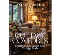 Cottage Comforts: Creating Cozy Spaces with Vintage Finds