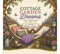 Cottage Garden Dreams: A Cozy Coloring Book