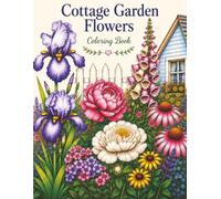 Cottage Garden Flowers: Coloring Book