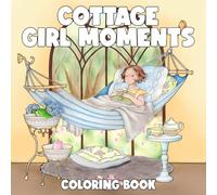 Cottage Girl Moments Coloring Book: Country Life Coloring Pages with Peaceful Scenes and Cute Girls in Relaxing Times for Kids and Adults