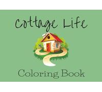 Cottage Life Coloring Book: 30+ cozy, relaxing coloring pages | Great for trips, gifts or just winding down