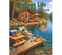 Cottage Life Word Search: Cottage life is campfires, canoes, beaches, BBQ cookouts, relaxing summer fun packed into 55 word search puzzles and over 1000 words