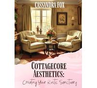 Cottagecore Aesthetics: Creating Your Rustic Sanctuary