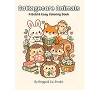 Cottagecore Animals Coloring Book: Bold and Easy Coloring Book for Adults Featuring Cozy Woodland Creatures, Cute Forest Scenes, Stress Relief & Relaxation