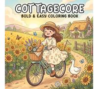 Cottagecore Bold & Easy Coloring Book: 50 Cute & Cozy Designs Featuring Charming Cottages, Sweet Animals, Beautiful Gardens, and Relaxing Country Scenes for Adults, Teens, and Beginners
