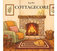 Cottagecore Coloring Book for Adults: Bold and Easy Cozy Scenes: 50 Simple Rustic Designs with Thick Lines - Kitchens, Country Gardens, Charming Cottages and Peaceful Rural Life