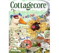Cottagecore Cut Out and Collage Book: Vintage Aesthetic Ephemera of Cozy Homes, Flowers, Mushrooms, Fairies, Farm Life & Nature Elements for Junk Journals, Scrapbooking, Mixed Media, and Paper Crafts
