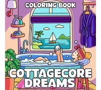 Cottagecore Dreams Coloring Book: Comfy Moments Coloring Pages to Enjoy Stress Relief, Mindfulness Featuring Charming Cottages, Beach Bungalows and Hygge Corners
