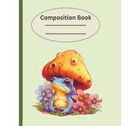 Cottagecore Frog & Mushroom Composition Notebook - 7.5 x 9.25 inch, Wide Ruled, Cute Fantasy Writing Journal for School or Journaling