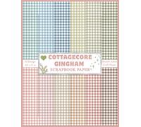 Cottagecore Gingham scrapbook Paper: Decorative double sided cottagecore aesthetic charm rustic country style colored gingham themed pattern craft ... origami, junk journal and more DIY cra