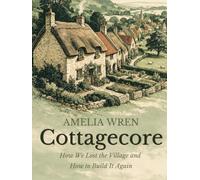 Cottagecore: How We Lost the Village and How to Build It Again