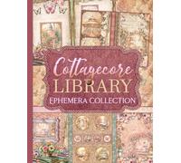 Cottagecore Library Ephemera Collection: Over 100 Bookish Garden Designs for Junk Journals, Scrapbooking, and Paper Crafts