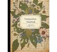 Cottagecore Pressed Flower Composition Notebook: A Vintage Botanical Journal with Dried Wildflowers on Antique Script Paper | College Ruled Notebook for Nature Lovers and Students