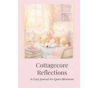 Cottagecore Reflections: A Cozy Journal for Quiet Moments