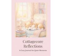 Cottagecore Reflections: A Cozy Journal for Quiet Moments (Gift Edition)