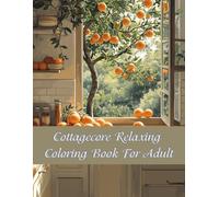 Cottagecore Relaxing Coloring Book for Adults: Cozy and Scenic Countryside Designs for Stress Relief