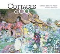 Cottages & Co: Scènes de la vie rurale. Huiles et aquarelles