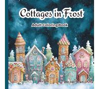 Cottages in Frost: A Cozy Christmas Adult Coloring Book