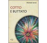 Cotto e buttato
