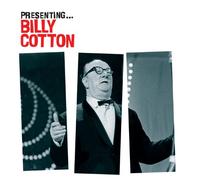 Cotton, Billy - Presenting: Billy Cotton