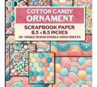 Cotton Candy Ornament Scrapbook Paper: Double-Sided Designs Perfect For Scrapbooking, Collage Art, DIY Crafts, And Card Making
