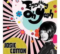Cotton, Josie - Everything Is Oh Yeah