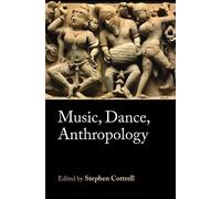 Cottrell Stephen Music, Dance, Anthropology (Copertina rigida)