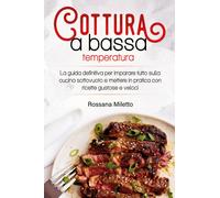 Cottura a bassa temperatura di Rossana Miletto, 2021, Youcanprint