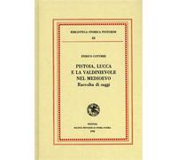Coturri,Enrico. - Pistoia, Lucca e la Valdinievole nel Medioevo. Raccolta di sag