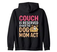 Couch IS Reserved Under The Dog Mom Act Felpa con Cappuccio
