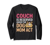 Couch IS Reserved Under The Dog Mom Act Maglia a Manica