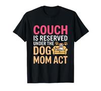 Couch IS Reserved Under The Dog Mom Act Maglietta