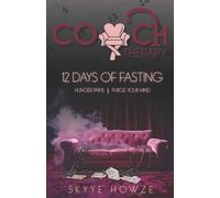 Couch Therapy 12 Days of Fasting: Hunger Pains - Purge Your Mind