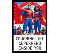 Coughing: The Superhero Inside You