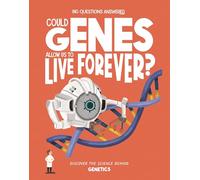 Could Genes Allow Us to Live Forever?: Discover the Science Behind Genetics
