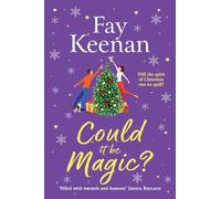 Could It Be Magic?: A BRAND NEW gorgeously warm, festive read from Fay Keenan for 2025