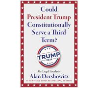 Could President Trump Constitutionally Serve a Third Term?