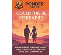 Could This Be Forever?: Research-Based Questions to Help Couples Navigate Life, Love, and Long Term Compatibility