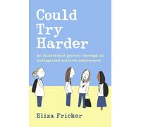 Could Try Harder: An illustrated journey through an undiagnosed autistic adolesc