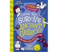 Could You Survive Ancient Greece?: A brilliantly funny new interactive illustrated non fiction history book for kids aged 6+, perfect for fans of Horrible Histories