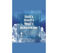 Could'a Should'a Would'a Had Jesus As My Savior