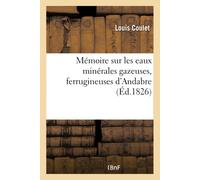 Coulet-L Mémoire Sur Les Eaux Minérales Gazeuses, Ferrugineuses d'An (Tascabile)